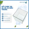 HỒ CUBIC 20, 25, 30, 35 SIÊU TRONG 4 MẶT - KÍNH 5MM