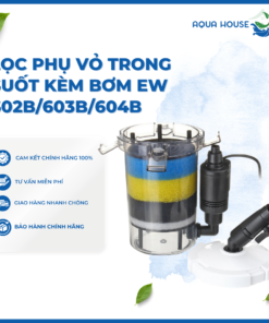 LỌC PHỤ VỎ TRONG SUỐT KÈM BƠM EW 602B/ EW 603B/ EW 604B