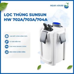 LỌC THÙNG SUNSUN HW 702A/HW 703A/HW 704A CHO HỒ CÁ CẢNH, THỦY SINH