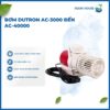 MÁY BƠM DUTRON AC PUMP AC-3000 | AC-4000 | AC-5000 | AC-6000 | AC-9000 | AC-12000 | AC-15000 | AC-20000 | AC-25000 | AC-30000 | AC-40000 TIẾT KIỆM ĐIỆN