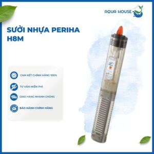 SƯỞI NHỰA PERIHA H8M (50W ĐẾN 500W)