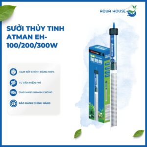 SƯỞI THỦY TINH ATMAN EH-100w /EH-200w/ EH-300w