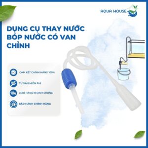 DỤNG CỤ THAY NƯỚC BÓP NƯỚC CÓ VAN CHỈNH/ KHÔNG VAN